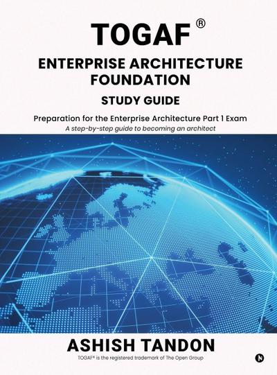 TOGAF(R) Enterprise Architecture Foundation Study Guide 