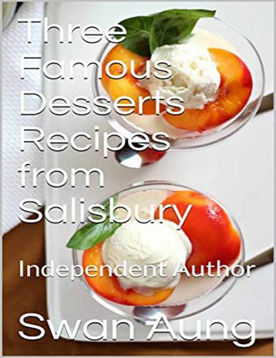 Three Famous Desserts Recipes from Salisbury