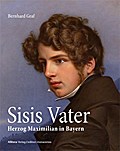 Sisis Vater: Herzog Maximilian in Bayern