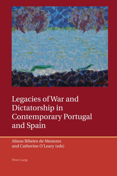 Legacies of War and Dictatorship in Contemporary Portugal and Spain