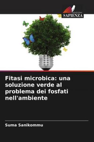 Fitasi microbica: una soluzione verde al problema dei fosfati nell’ambiente