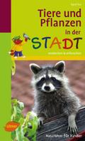 Naturführer für Kinder: Tiere und Pflanzen in der Stadt