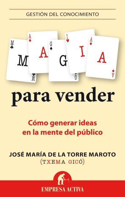 Magia para vender : cómo generar ideas en la mente del público