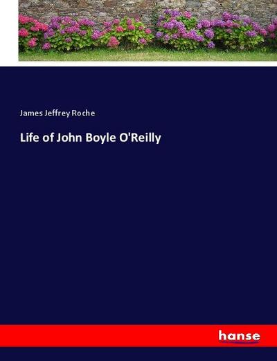 Life of John Boyle O’Reilly