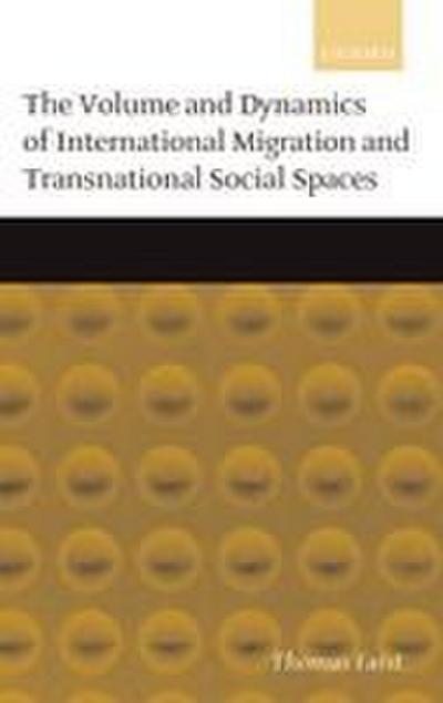 The Volume and Dynamics of International Migration and Transnational Social Spaces