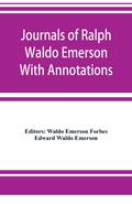 Journals of Ralph Waldo Emerson With Annotations