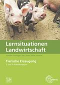 Lernsituationen Landwirtschaft, Landwirt/-in Band 3 - Tierische Erzeugung