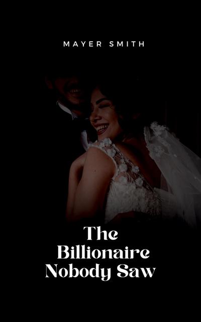 The Billionaire Nobody Saw