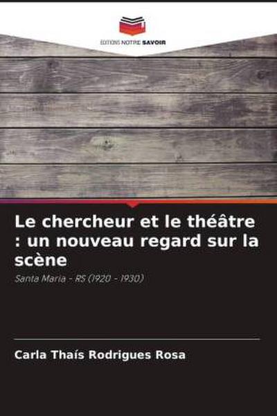 Le chercheur et le théâtre : un nouveau regard sur la scène