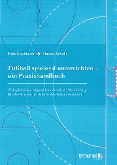 Fußball spielend unterrichten – ein Praxishandbuch