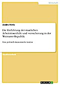 Die Einführung der staatlichen Arbeitslosenhilfe und -versicherung in der Weimarer Republik