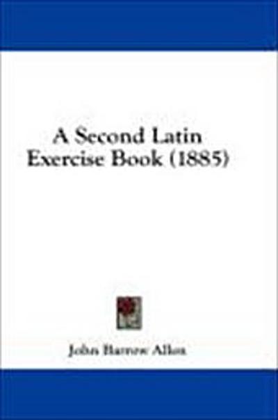 A Second Latin Exercise Book (1885)