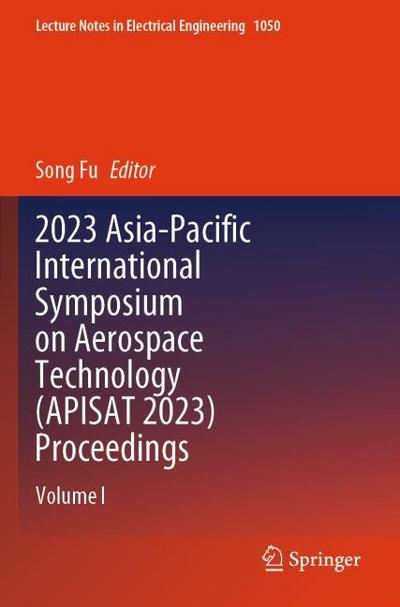 2023 Asia-Pacific International Symposium on Aerospace Technology (APISAT 2023) Proceedings