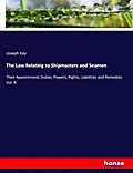The Law Relating to Shipmasters and Seamen