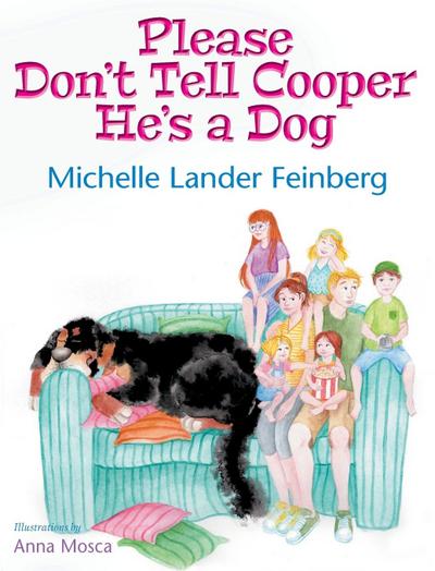 Please Don’t Tell Cooper He’s a Dog, Book 1 of the Cooper the Dog series (Mom’s Choice Award Recipient-Gold)