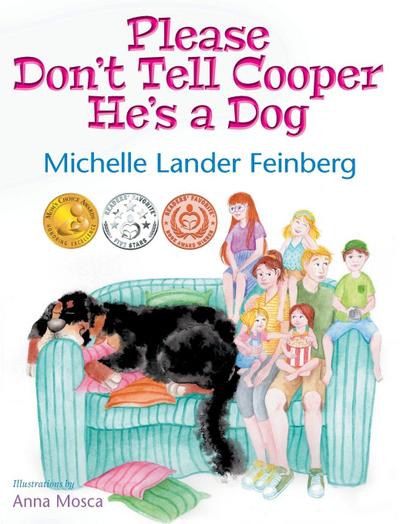 Please Don’t Tell Cooper He’s a Dog, Book 1 of the Cooper the Dog series (Mom’s Choice Award Recipient-Gold)