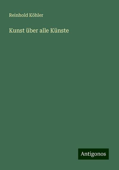Köhler, R: Kunst über alle Künste