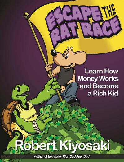 Rich Dad’s Escape from the Rat Race