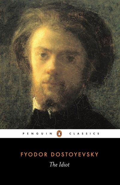 The Idiot: Fyodor Dostoyevsky (Penguin Classics)