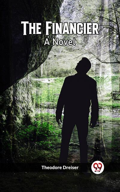The Financier A Novel