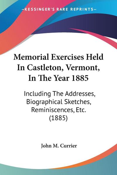Memorial Exercises Held In Castleton, Vermont, In The Year 1885