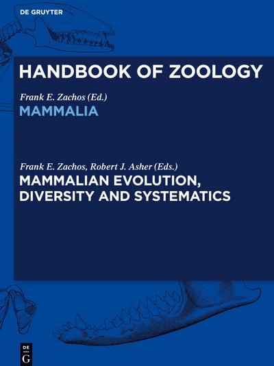 Handbook of Zoology/ Handbuch der Zoologie, Mammalian Evolution, Diversity and Systematics