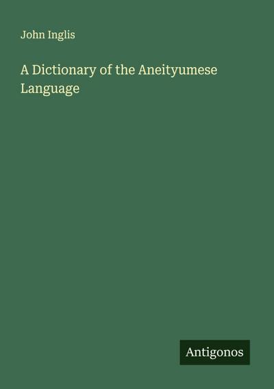 A Dictionary of the Aneityumese Language