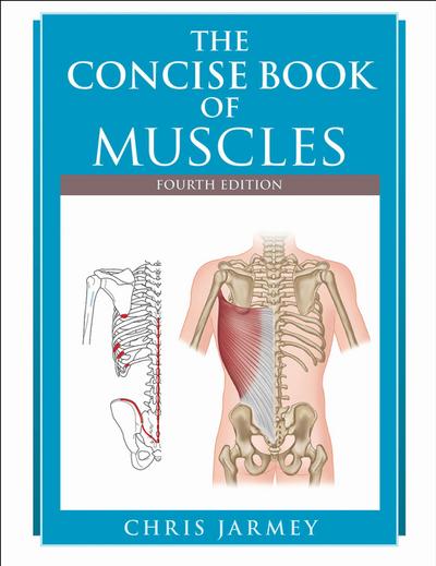 Jarmey, C: Concise  Book of Muscles  Fourth Edition