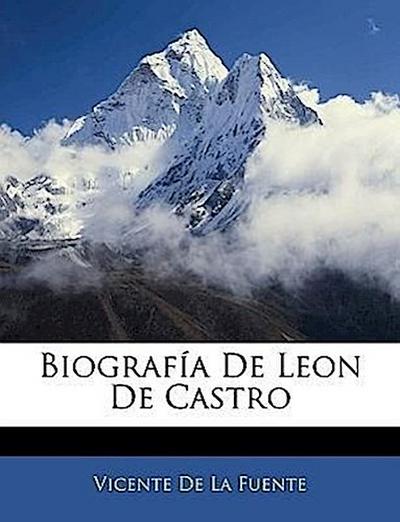 De La Fuente, V: Biografía De Leon De Castro