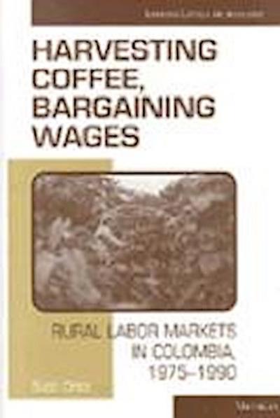 Ortiz, S:  Harvesting Coffee, Bargaining Wages