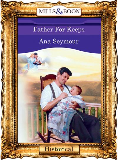 Father For Keeps (Mills & Boon Vintage 90s Modern)