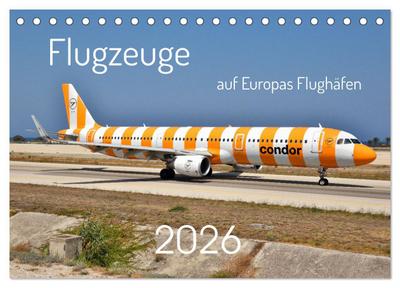 Flugzeuge auf Europas Flughäfen (Tischkalender 2026 DIN A5 quer), CALVENDO Monatskalender