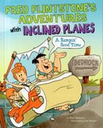 Fred Flintstone’s Adventures with Inclined Planes