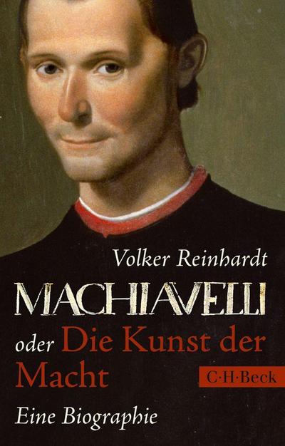 Machiavelli: oder Die Kunst der Macht