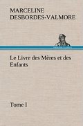 Le Livre des Mères et des Enfants, Tome I