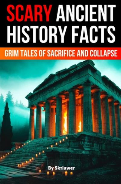 Scary Ancient History Facts