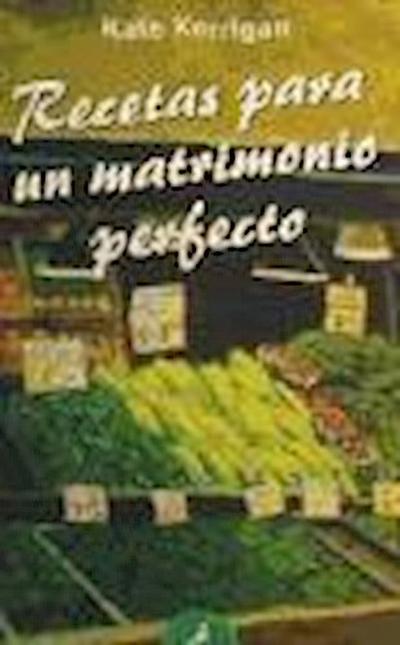 Recetas para un matrimonio perfecto - Kate Kerrigan