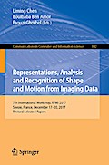 Representations, Analysis and Recognition of Shape and Motion from Imaging Data