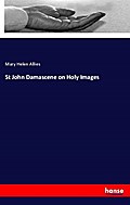 St John Damascene on Holy Images