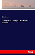 Sämmtliche Gedichte in Schwäbischer Mundart