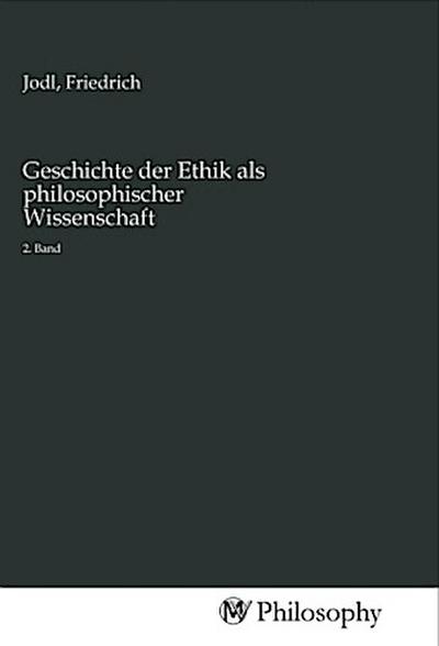 Geschichte der Ethik als philosophischer Wissenschaft