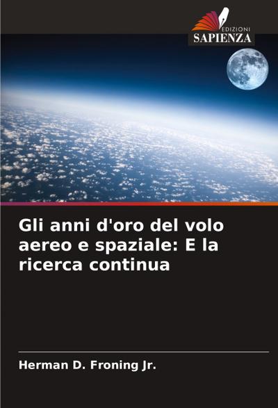 Gli anni d’oro del volo aereo e spaziale: E la ricerca continua