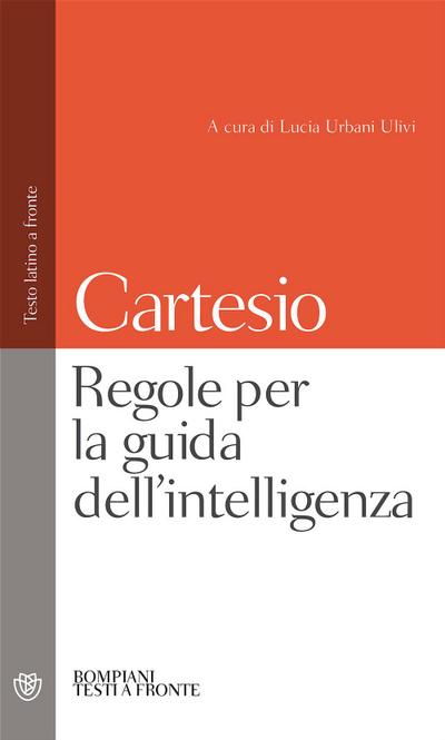 Regole per la guida dell’intelligenza. Testo latino a fronte
