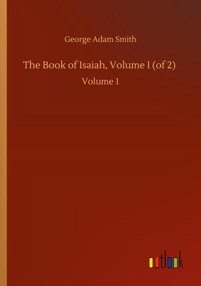 The Book of Isaiah, Volume I (of 2)
