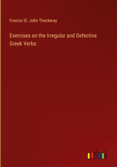 Exercises on the Irregular and Defective Greek Verbs