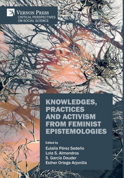 Knowledges, Practices and Activism from Feminist Epistemologies