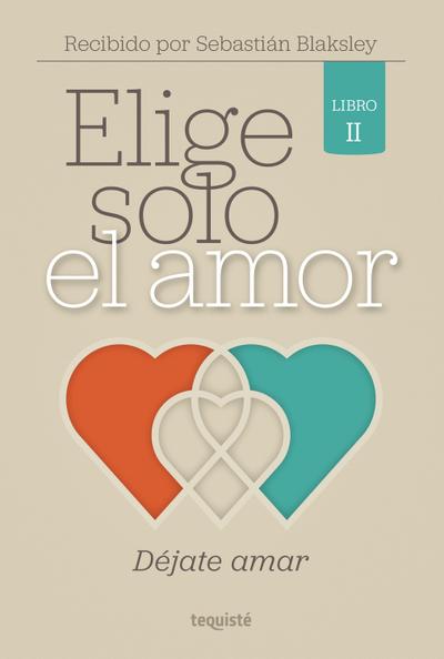 Elige solo el amor: Déjate amar
