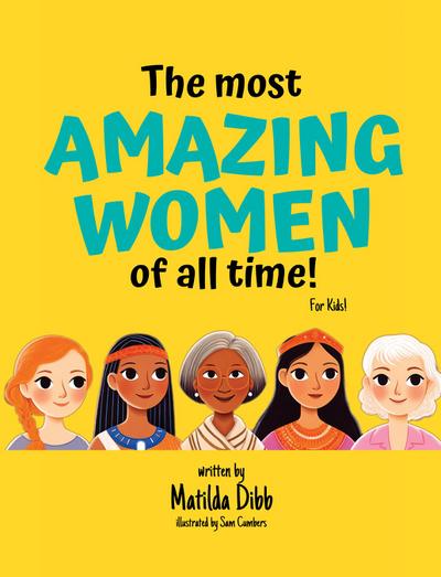 The Most Amazing Women Of All Time - For Kids!