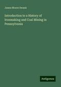Introduction to a History of Ironmaking and Coal Mining in Pennsylvania