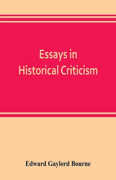 Essays in historical criticism; The legend of Marcus Whitman. The authorship of the federalist. Prince Henry the navigator. The demarcation line. The proposed absorption of Mexico, 1847-1848 Leopold von Ranke